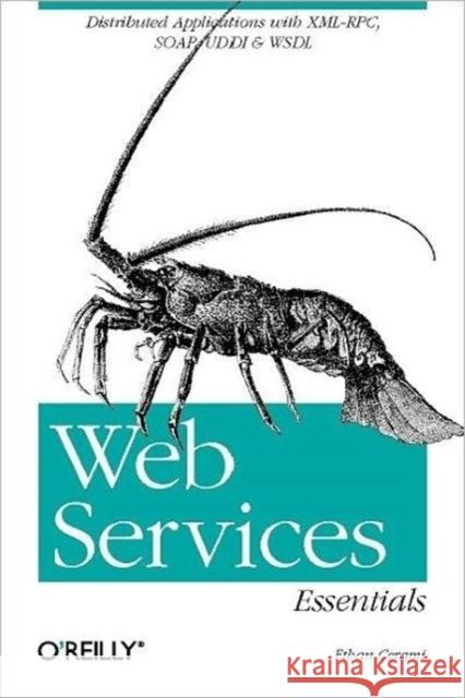 Web Services Essentials: Distributed Applications with XML-Rpc, Soap, UDDI & Wsdl Ethan Cerami 9780596002244 O'Reilly Media - książka
