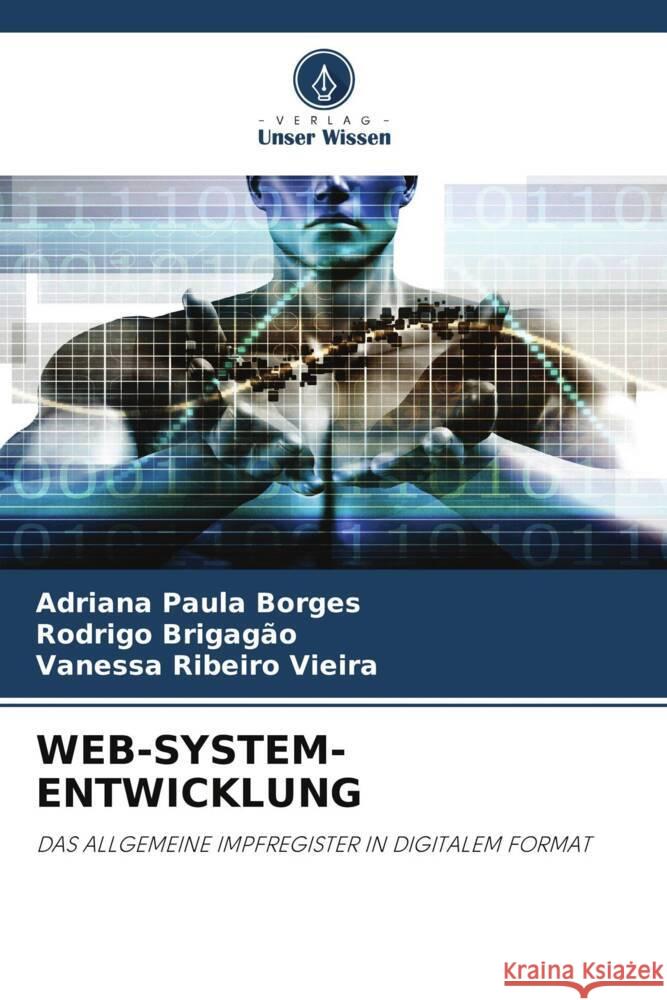 WEB-SYSTEM-ENTWICKLUNG Borges, Adriana Paula, Brigagão, Rodrigo, Ribeiro Vieira, Vanessa 9786206364658 Verlag Unser Wissen - książka