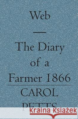 Web - The Diary of a Farmer 1866 Carol Petts 9781419613357 Booksurge Publishing - książka