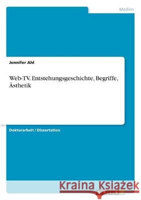 Web-TV. Entstehungsgeschichte, Begriffe, Ästhetik Jennifer Ahl 9783668996830 Grin Verlag - książka