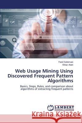 Web Usage Mining Using Discovered Frequent Pattern Algorithms Soleimani Farid 9783659786860 LAP Lambert Academic Publishing - książka