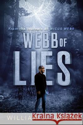 Webb of Lies: From the Journals of Wicus Webb William J Joiner   9781088104187 IngramSpark - książka