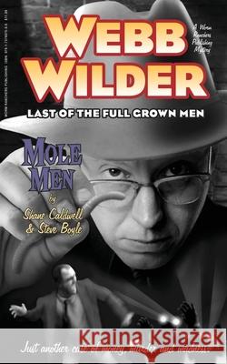 Webb Wilder, Last of the Full Grown Men: Mole Men & The Doll Boyle, Steve 9781737667506 Worm Ranchers Publishing LLC - książka