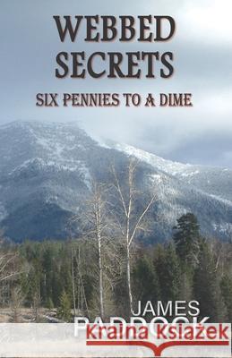 Webbed Secrets: Six Pennies to a Dime James Paddock 9798607754099 Independently Published - książka