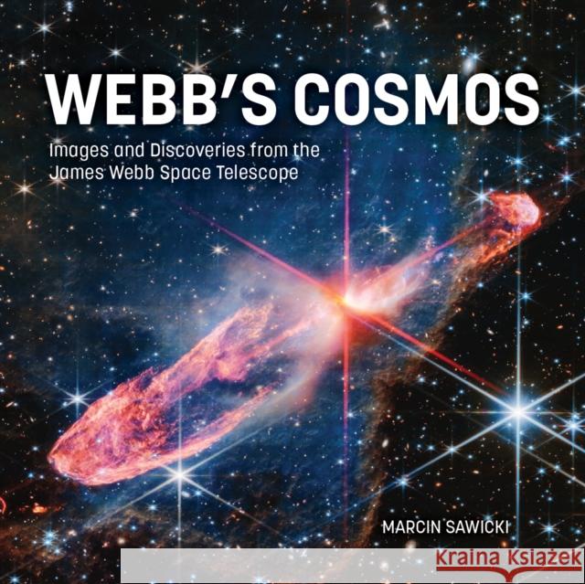 Webb's Cosmos: Images and Discoveries from the James Webb Space Telescope Marcin Sawicki 9780228105732 Firefly Books - książka