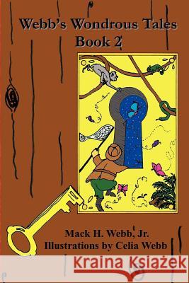 Webb's Wondrous Tales Book 2 Mack H. Web Celia Webb 9780977957637 Pilinut Press, Inc. - książka