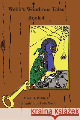 Webb's Wondrous Tales Book 4 Mack H Webb, Jr., Celia Webb 9781944390037 Pilinut Press, Inc. - książka