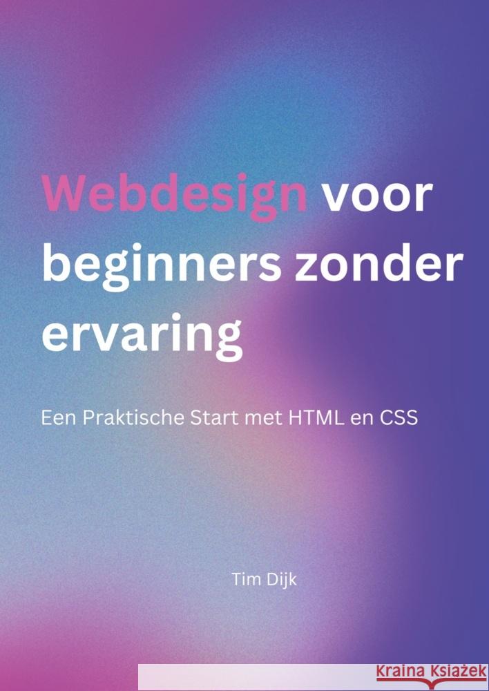 Webdesign voor beginners zonder ervaring Tim Dijk 9789465203683 Brave New Books - książka