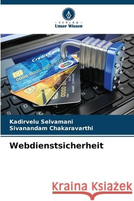 Webdienstsicherheit Selvamani, Kadirvelu, Chakaravarthi, Sivanandam 9786202497978 Verlag Unser Wissen - książka