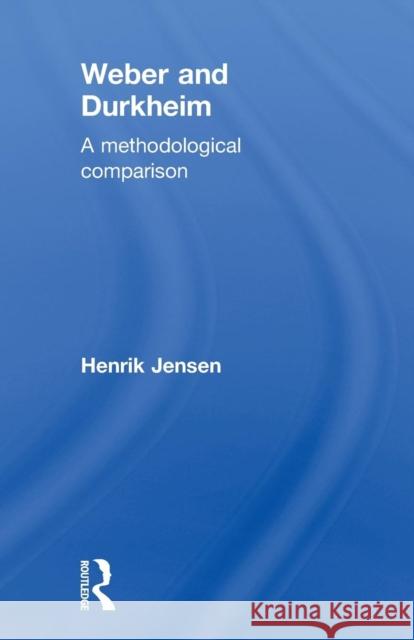 Weber and Durkheim : A Methodological Comparison Henrik Jensen 9780415696159  - książka