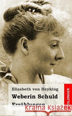 Weberin Schuld: Erzählungen Von Heyking, Elisabeth 9781517631895 Createspace - książka