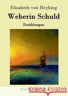 Weberin Schuld: Erzählungen Elisabeth Von Heyking 9783843095815 Hofenberg - książka