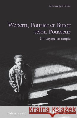 Webern, Fourier et Butor selon Pousseur: Un voyage en utopie Salini Dominique 9782343169255 Editions L'Harmattan - książka