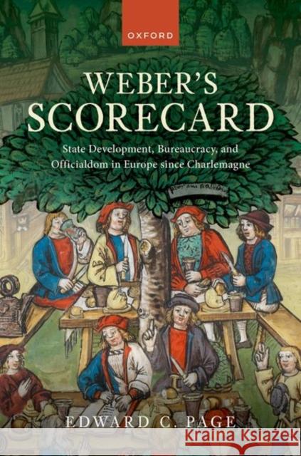 Weber's Scorecard: State Development, Bureaucracy, and Officialdom in Europe since Charlemagne Edward C. (Sidney and Beatrice Webb Professor of Public Policy, Sidney and Beatrice Webb Professor of Public Policy, Lon 9780198904274 OUP OXFORD - książka