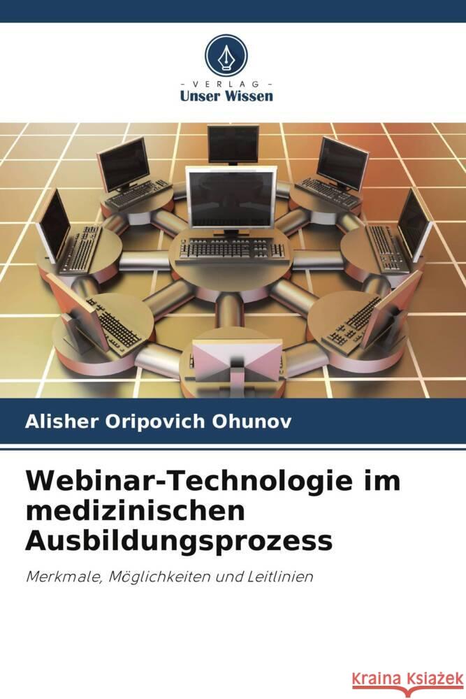 Webinar-Technologie im medizinischen Ausbildungsprozess Ohunov, Alisher Oripovich 9786205597453 Verlag Unser Wissen - książka