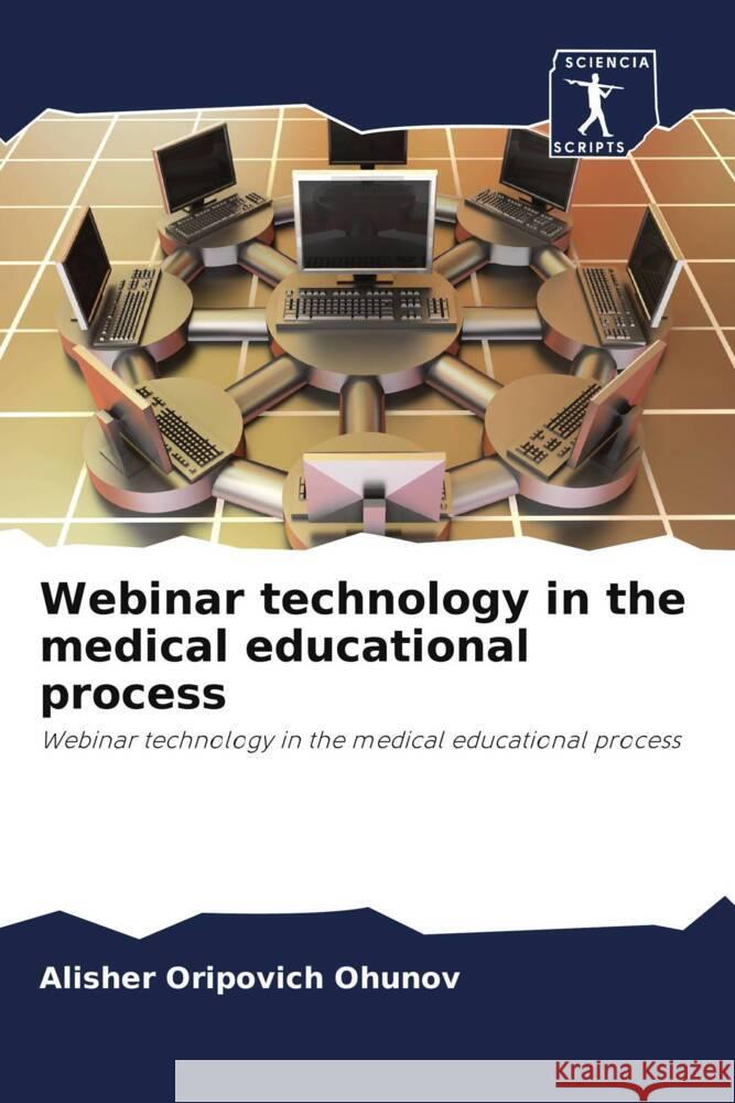 Webinar technology in the medical educational process Ohunov, Alisher Oripovich 9786205597521 Sciencia Scripts - książka