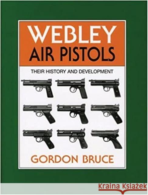 Webley Air Pistols: Their History and Development Gordon Bruce 9780709066194 The Crowood Press Ltd - książka