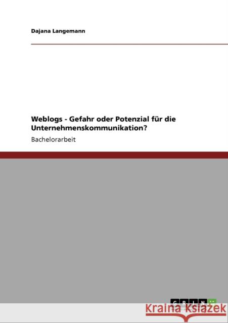 Weblogs - Gefahr oder Potenzial für die Unternehmenskommunikation? Langemann, Dajana 9783640196548 Grin Verlag - książka