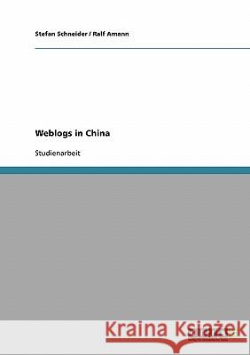 Weblogs in China Stefan Schneider Ralf Amann 9783638722971 Grin Verlag - książka