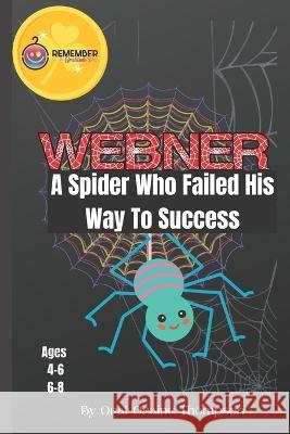 WEBNER; A Spider Who Failed His Way To Success. Kids Book Oral Oraine Thompson   9798379022976 Independently Published - książka