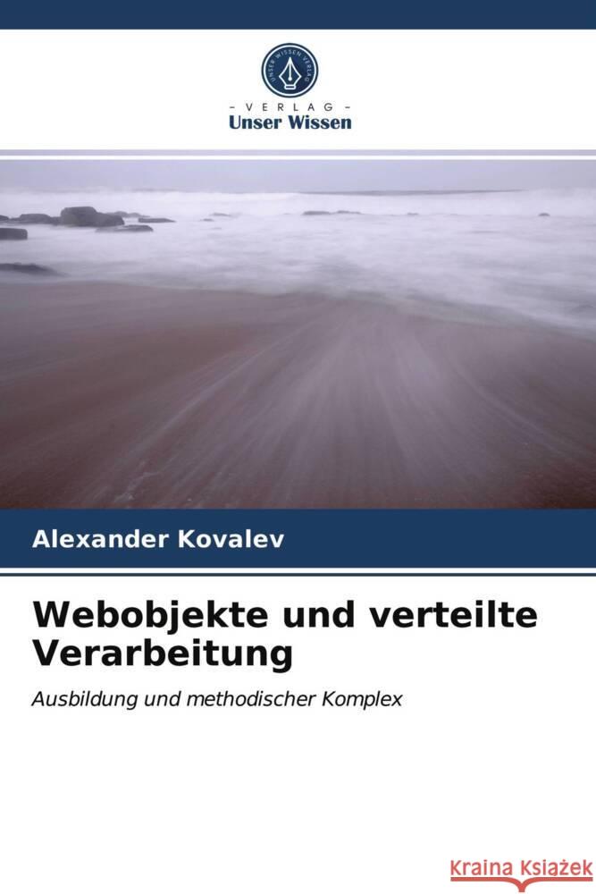 Webobjekte und verteilte Verarbeitung Kovalev, Alexander 9786204010007 Verlag Unser Wissen - książka