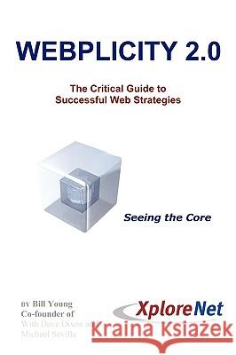 Webplicity 2.0: The Critical Guide to Successful Web Strategies Young, Bill 9780595532896 iUniverse.com - książka