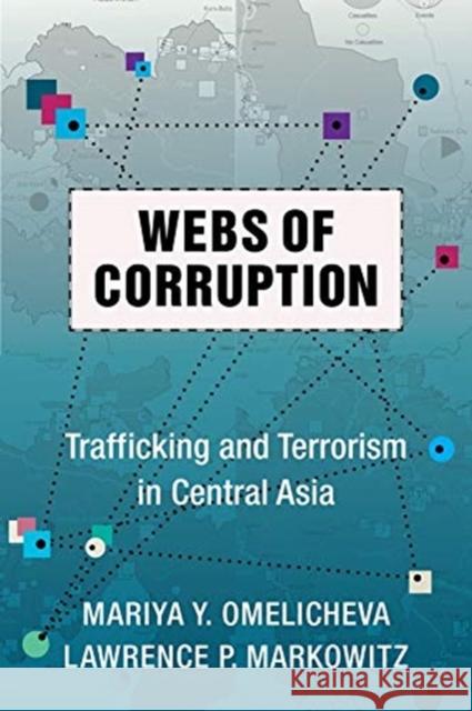 Webs of Corruption: Trafficking and Terrorism in Central Asia Lawrence Markowitz 9780231188548 Columbia University Press - książka