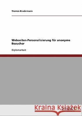 Webseiten-Personalisierung für anonyme Besucher Brudermann, Thomas 9783638902618 Grin Verlag - książka
