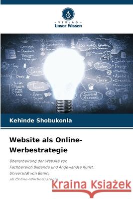 Website als Online-Werbestrategie Shobukonla, Kehinde 9786208816629 Verlag Unser Wissen - książka