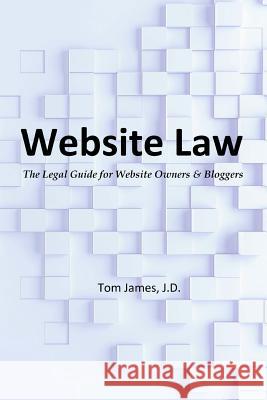 Website Law: the legal guide for website owners and bloggers James, Tom 9781946397003 Echion, LLC - książka