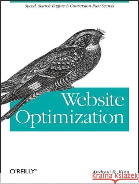 Website Optimization: Speed, Search Engine & Conversion Rate Secrets King, Andrew B. 9780596515089 O'Reilly Media - książka