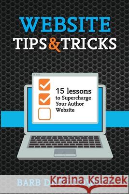 Website Tips and Tricks: 15 Lessons to Supercharge your Author Website Barb Drozdowich 9781988821252 Bakerview Consulting - książka