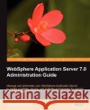 WebSphere Application Server 7.0 Administration Guide Steve Robinson 9781847197207 Packt Publishing