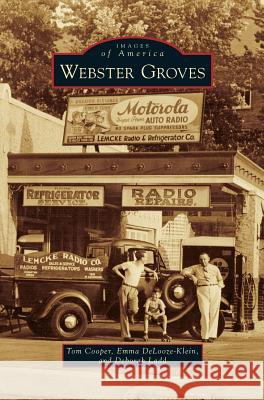 Webster Groves Tom Cooper, Emma Delooze-Klein, Deborah Ladd 9781531670924 Arcadia Publishing Library Editions - książka