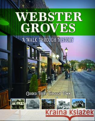 Webster Groves: A Walk Through History Steve Schoenbeck 9781681066554 Reedy Press - książka