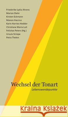 Wechsel der Tonart Peters, Felizitas, Ahrens, Friederike Lydia 9783384567130 tredition - książka