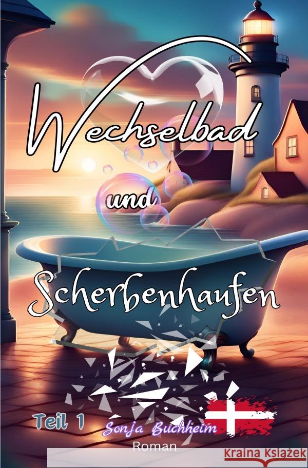 Wechselbad und Scherbenhaufen Buchheim, Sonja 9783758496417 epubli - książka