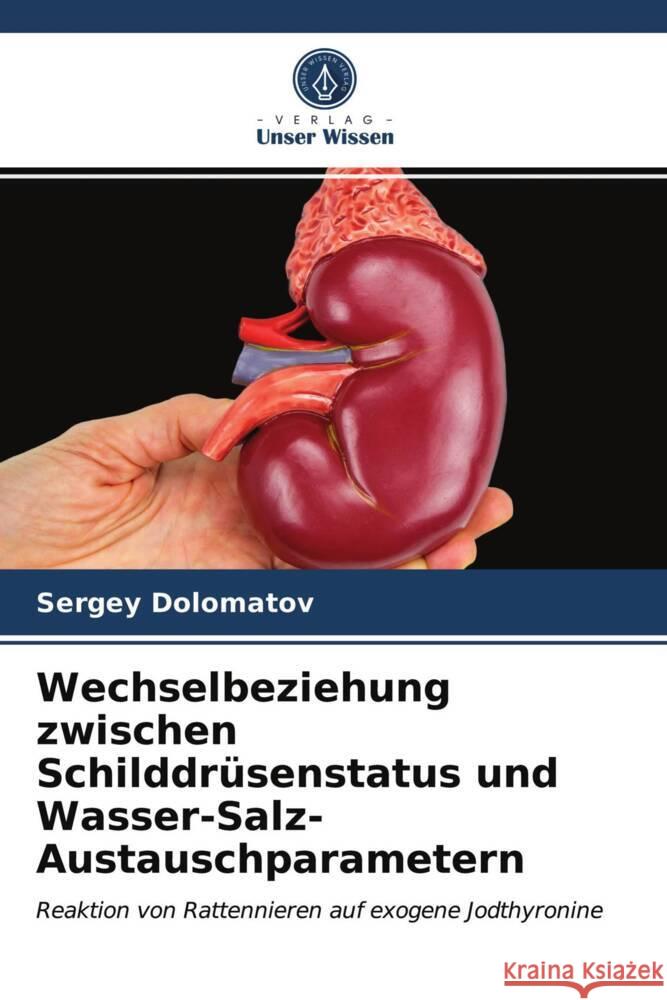 Wechselbeziehung zwischen Schilddrüsenstatus und Wasser-Salz-Austauschparametern Dolomatov, Sergey 9786203498233 Verlag Unser Wissen - książka