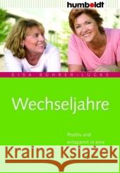Wechseljahre : Positiv und entspannt in eine neue Lebensphase Bührer-Lucke, Gisa   9783899941623 Humboldt - książka
