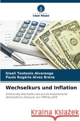 Wechselkurs und Inflation Alvarenga, Giseli Teotonio, Alves Brene, Paulo Rogério 9786207817221 Verlag Unser Wissen - książka