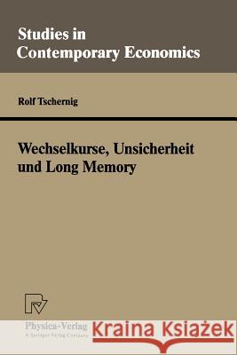 Wechselkurse, Unsicherheit Und Long Memory Tschernig, Rolf 9783790807530 Physica-Verlag - książka