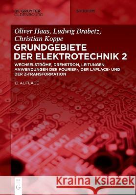 Wechselströme, Drehstrom, Leitungen, Anwendungen Der Fourier-, Der Laplace- Und Der Z-Transformation Brabetz, Ludwig 9783110631609 de Gruyter - książka