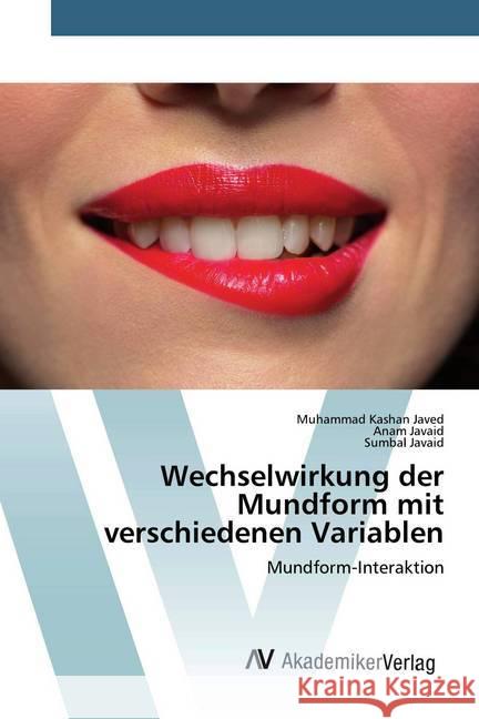 Wechselwirkung der Mundform mit verschiedenen Variablen : Mundform-Interaktion Javed, Muhammad Kashan; Javaid, Anam; Javaid, Sumbal 9786202226561 AV Akademikerverlag - książka