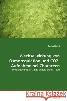 Wechselwirkung von Osmoregulation und CO2-Aufnahme bei Characeen Frieß, Raphael 9783639380767 VDM Verlag - książka