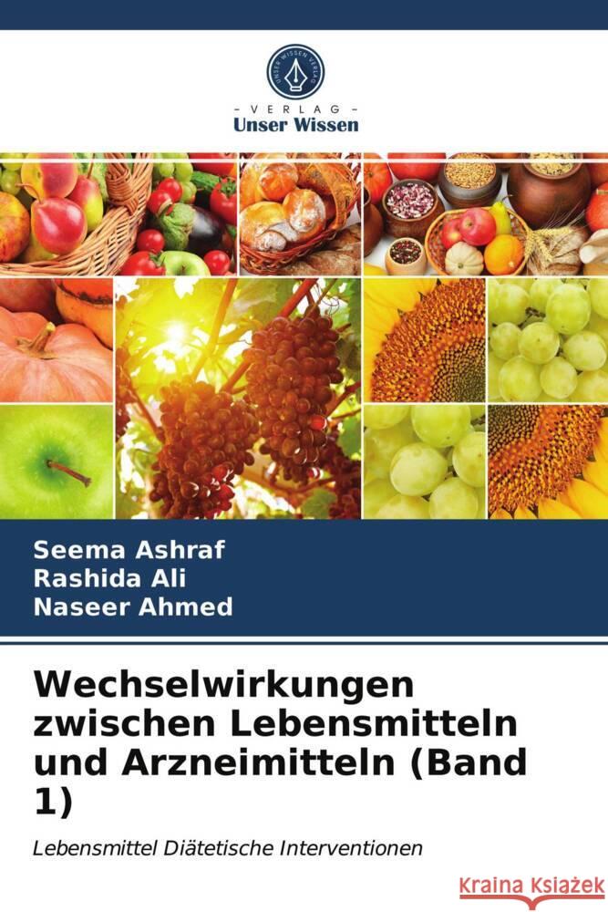 Wechselwirkungen zwischen Lebensmitteln und Arzneimitteln (Band 1) Ashraf, Seema, Ali, Rashida, Ahmed, Naseer 9786203999631 Verlag Unser Wissen - książka