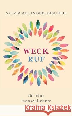 Weckruf für eine menschlichere Schule Sylvia Aulinger-Bischof 9783751974387 Books on Demand - książka