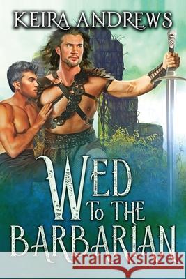 Wed to the Barbarian Keira Andrews 9781998237135 Ka Books - książka