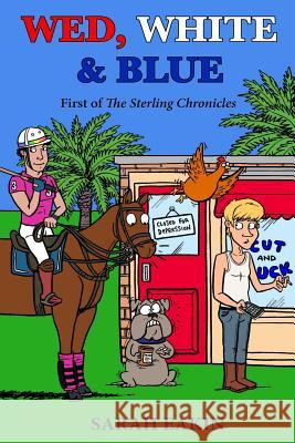 Wed, White & Blue: First of The Sterling Chronicles Eakin, Sarah 9781516939701 Createspace Independent Publishing Platform - książka
