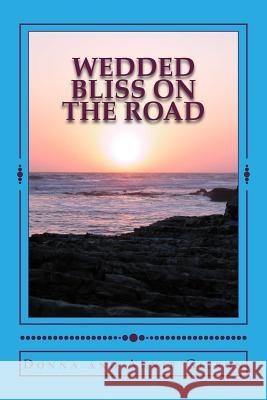 Wedded Bliss on the Road: Happy Journey Donna and Arnie Gilson 9781503167230 Createspace - książka