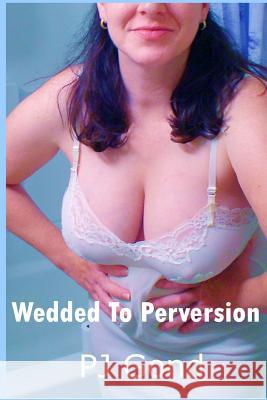 Wedded To Perversion Pj Gond 9781978044463 Createspace Independent Publishing Platform - książka